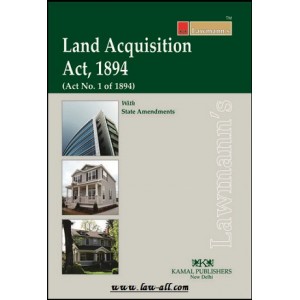 Lawmann's Land Acquisition Act, 1894 by Kamal Publishers